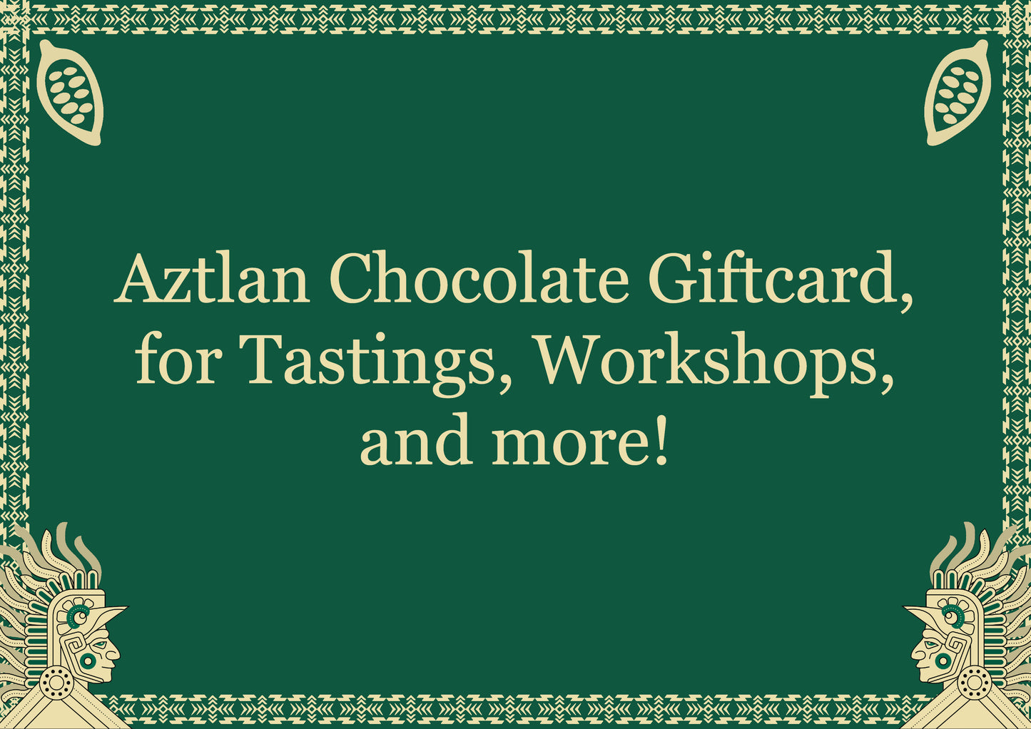Aztlan Chocolate Gift Card for the Workshops or Tastings